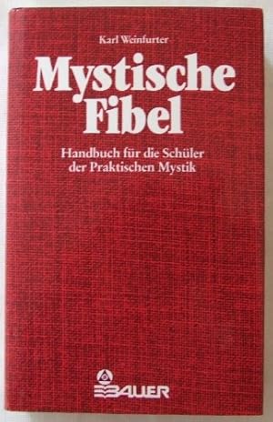 Mystische Fibel: Ein Handbuch für die Schüler der Praktischen Mystik - Erstes und Zweites Buch