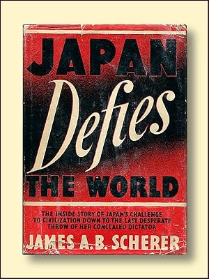 Japan Defies the World the Inside Story of Japan's Challenge to Civilization Down to the Last Des...