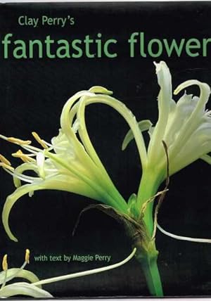 Seller image for Clay Perry's Fantastic Flowers for sale by Berry Books