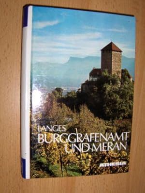 BURGGRAFENAMT UND MERAN *. Das Herzstücks Tirols. Ein Streifzug durch das Meraner Etschalbecken, ...