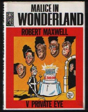 Imagen del vendedor de Malice in Wonderland : Robert Maxwell V. Private Eye a la venta por N. Marsden