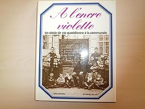 Bild des Verkufers fr A L'ENCRE VIOLETTE UN SIECLE DE VIE QUOTIDIENNE A LA COMMUNALE zum Verkauf von Le temps retrouv