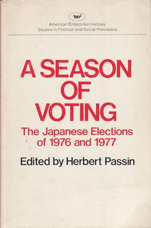Seller image for A Season of Voting. The Japanese Elections of 1976 and 1977. for sale by Asia Bookroom ANZAAB/ILAB
