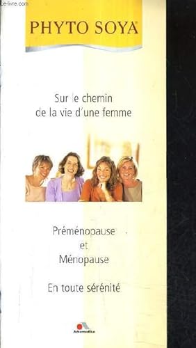 Image du vendeur pour FASCICULE SUR LE CHEMIN DE LA VIE D'UNE FEMME - PREMENOPAUSE ET MENOPAUSE EN TOUTE SERENITE - PHYTO SOYA. mis en vente par Le-Livre