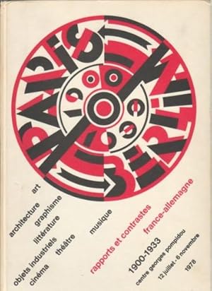 PARIS - BERLIN 1900-1933: RAPPORTS ET CONTRASTES FRANCE - ALLEMAGNE 1900-1933