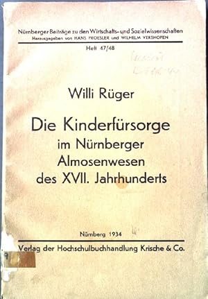 Seller image for Die Kinderfrsorge im Nrnberger Almosenwesen des XVII. Jahrhunderts Nrnberger Beitrge zu den Wirtschafts- und Sozialwissenschaften Heft 47/48 for sale by books4less (Versandantiquariat Petra Gros GmbH & Co. KG)