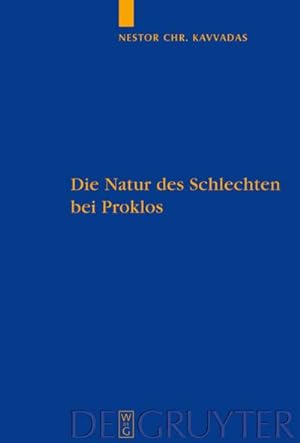 Seller image for Die Natur des Schlechten bei Proklos : Eine Platoninterpretation und ihre Rezeption durch Dionysios Areopagites for sale by AHA-BUCH GmbH