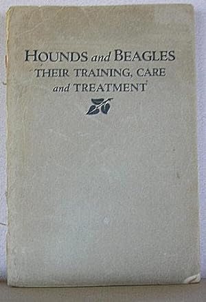 TRAINING THE HOUND, a Treatise on the Training, Care and Treatment of Hounds and Beagles