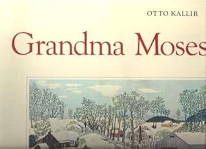 Imagen del vendedor de Grandma Moses. [Beginnings; Growing Recognition; Fame; The range of Grandma Moses's Art; Biographical Outline; Catalogue of the Works; Worsted Pictures; The Paintings; Tiles a la venta por Joseph Valles - Books