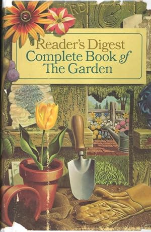 Seller image for Reader's digest complete book of the garden. [Catcuses & Succulents; Roses; Annuals; Biennials; Hardy Bulbs; Ferns; Vegetables; Fruits; The Garden Plan; Lawns; Shade Trees; Hedges; Vines; Water Gardens; Rock Gardens; Japanese Gardens; Plant Pests. for sale by Joseph Valles - Books
