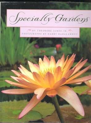 Seller image for Specialty gardens. [Water Gardens; Bulb Gardens; Dwarf Conifer Gardens; Rose Gardens; Alpin, Wall & Crack Gardens; Wild Flowers 7 Grasses; Parterre Espalier & Topiary; Perennial Borders; Shade Gardens; Herb Gardens; Rhododendron, Azalea Gardens] for sale by Joseph Valles - Books