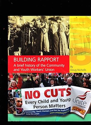 Image du vendeur pour Building Rapport. A Brief History of the Community and Youth Workers' Union mis en vente par SAVERY BOOKS