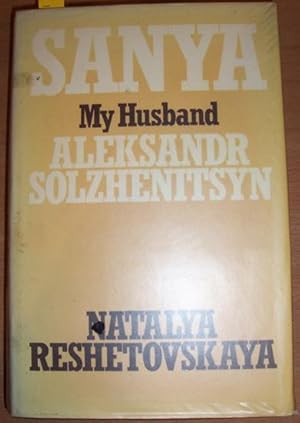 Sanya: My Husband Aleksandr Solzhenitsyn