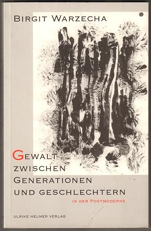 Bild des Verkufers fr Gewalt zwischen Generationen und Geschlechtern in der Postmoderne. Eine Herausforderung an die Erziehungswissenschaft. zum Verkauf von Antiquariat Neue Kritik