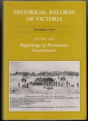 Seller image for Historical Records Of Victoria. Foundation Series. Volume One. Beginnings of Permanent Government. Edited by Pauline Jones. for sale by Time Booksellers
