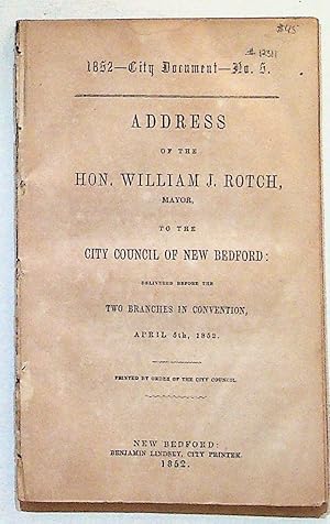 1852 - City Documents Numbers 1-5. Address of the Hon. William J. Rotch, Mayor, to the City Counc...