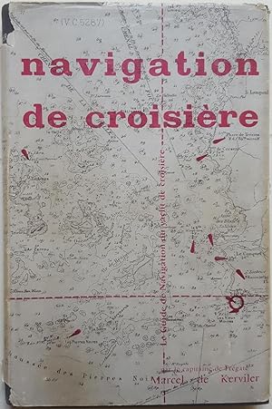 Seller image for Navigation de Croisire. Le Guide de Navigation du Yacht de Croisire. for sale by LIBRERIA PAOLO BONGIORNO