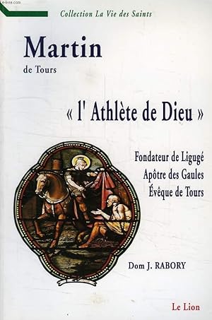 Seller image for MARTIN DE TOURS, 'L'ATHLETE DE DIEU' for sale by Le-Livre