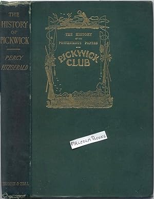 Image du vendeur pour The History of Pickwick : Account of Characters, Localities, Allusions, & Illustrations, Bibliography, The History of the Posthumous Papers of the Pickwick Club mis en vente par Malcolm Books