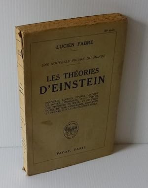 Les théories D'Einstein. Nouvelle édition épurée, accrue de notes liminaires, d'un exposé des thé...