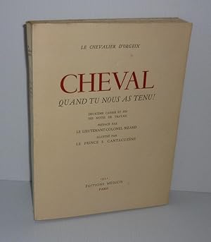 Cheval quand tu nous as tenu. Deuxième cahier et fin des notes de travail préfacé par le Lieutena...