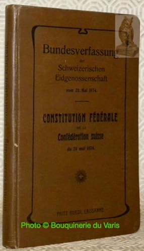 Bild des Verkufers fr Constitution fdrale de la Confdration suisse du 20 Mai 1874.Bundesverfassung der Schweizerischen Eidgenossenschaft vom 20 Mai 1874. zum Verkauf von Bouquinerie du Varis