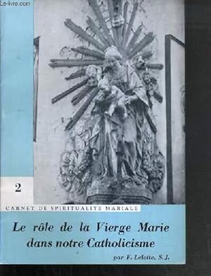 Seller image for LE ROLE DE LA VIERGE MARIE DANS NOTRE CATHOLISCISME / CARNET DE SPIRITUALITE MARIALE N2 for sale by Le-Livre