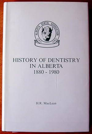 History of Dentistry in Alberta 1880-1980.