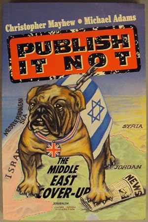 Bild des Verkufers fr Publish it not . The Middle East Cover-Up. zum Verkauf von Der Buchfreund