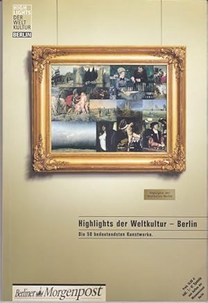 Immagine del venditore per Highlights der Weltkultur - Berlin Die 50 bedeutendsten Kunstwerke. venduto da Ant. Abrechnungs- und Forstservice ISHGW