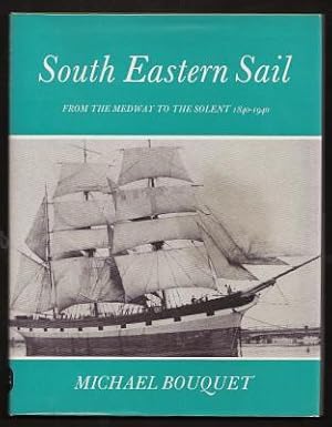 SOUTH EASTERN SAIL - From the Medway to the Solent 1840 -1940