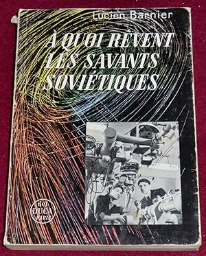 Seller image for A QUOI RVENT LES SAVANTS SOVIETIQUES for sale by LE BOUQUINISTE