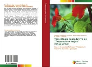 Imagen del vendedor de Toxicologia reprodutiva de "Tropaeolum majus" (Chaguinha) : Riscos do uso das folhas de "Tropaeolum majus" L. durante a gestao a la venta por AHA-BUCH GmbH