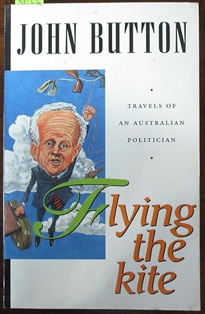 Flying the Kite: Travels of an Australian Politician