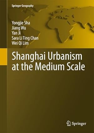 Bild des Verkufers fr Shanghai Urbanism at the Medium Scale zum Verkauf von AHA-BUCH GmbH