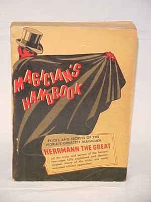 Immagine del venditore per Magician's Handbook; Tricks and Secrets of the World's Greatest Magician Herrmann the Great venduto da Princeton Antiques Bookshop