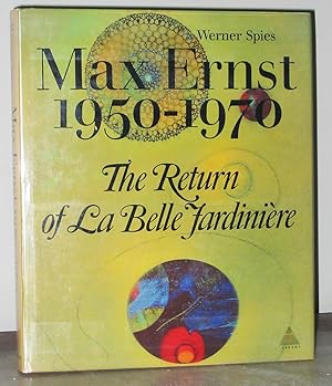 Max Ernst 1950-1970: The Return of La Belle Jardinière