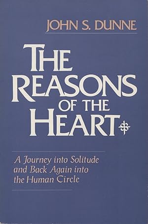 Seller image for The Reasons of the Heart: A Journey into Solitude and Back Again into the Human Circle for sale by Kenneth A. Himber