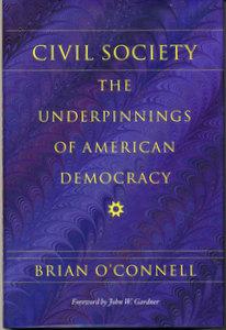 Civil Society: The Underpinnings of American Democracy (SIGNED)