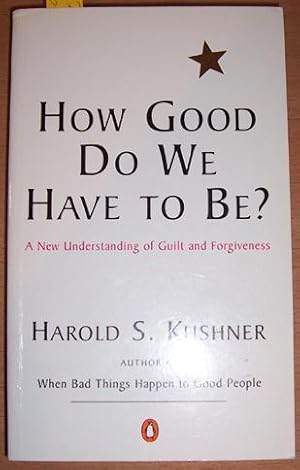 Seller image for How Good Do We Have to Be?: A New Understanding of Guilt and Forgiveness for sale by Reading Habit