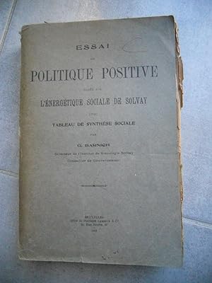Image du vendeur pour Essai de politique positive basee sur l'energie sociale de Solvay avec tableau de synthese sociale mis en vente par Frederic Delbos