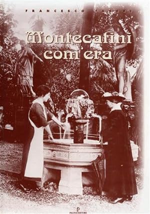 Image du vendeur pour Montecatini com'era. mis en vente par FIRENZELIBRI SRL