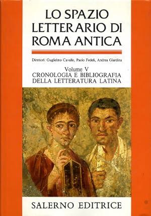 Seller image for Lo spazio letterario di Roma antica. Vol.V: Cronologia e bibliografia della letteratura latina. for sale by FIRENZELIBRI SRL