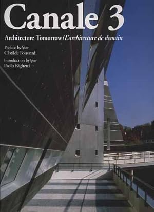 Seller image for Canale 3. Architecture tomorrow. L'architecture de demain. for sale by FIRENZELIBRI SRL