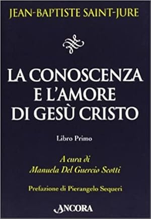 Image du vendeur pour La conoscenza e l'amore di Ges Cristo. Libro primo. mis en vente par FIRENZELIBRI SRL