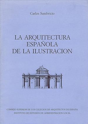 Imagen del vendedor de LA ARQUITECTURA ESPAOLA DE LA ILUSTRACION a la venta por Librera Races