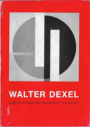 WALTER DEXEL - Werkverzeichnis der Druckgrafik 1915 bia 1971
