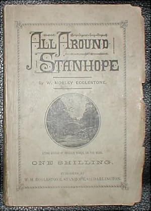 All around Stanhope. An historical and descriptive sketch of Stanhope's surroundings, County of D...
