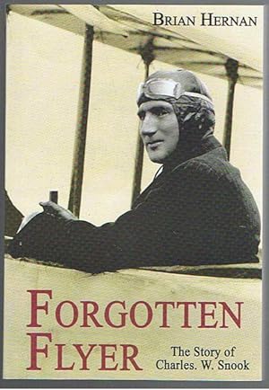 Forgotten Flyer: The Story of Charles William Snook and Other Pioneer Aviators of Western Australia