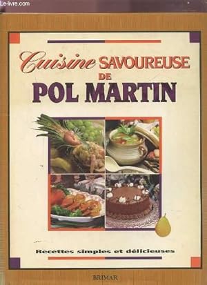 Image du vendeur pour CUISINE SAVOUREUSE DE POL MARTIN - RECETTES SIMPLES ET DELICIEUSES. mis en vente par Le-Livre